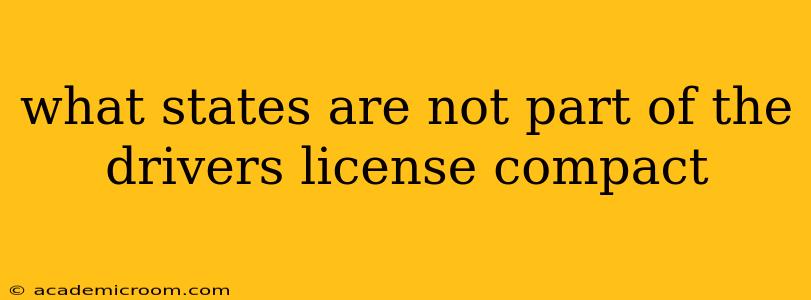 what states are not part of the drivers license compact