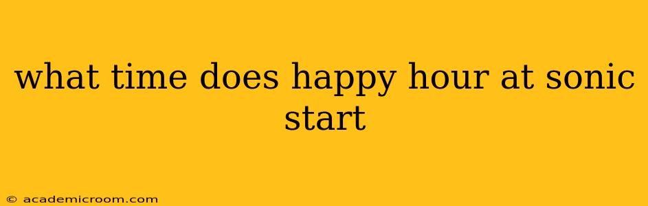 what time does happy hour at sonic start