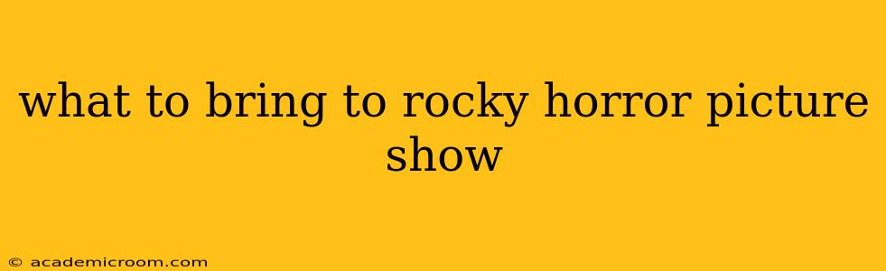 what to bring to rocky horror picture show