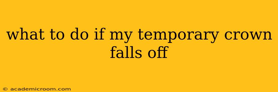 what to do if my temporary crown falls off
