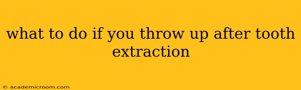 what to do if you throw up after tooth extraction