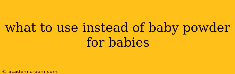 what to use instead of baby powder for babies