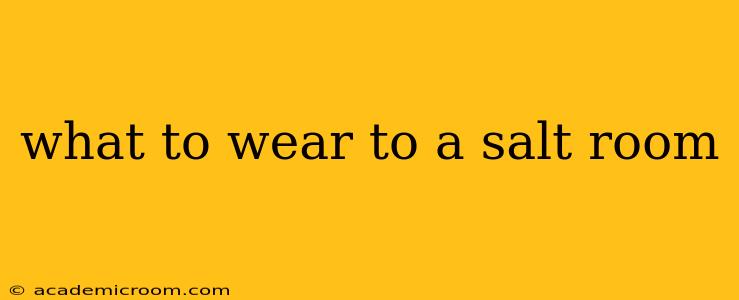 what to wear to a salt room