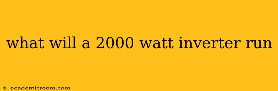 what will a 2000 watt inverter run