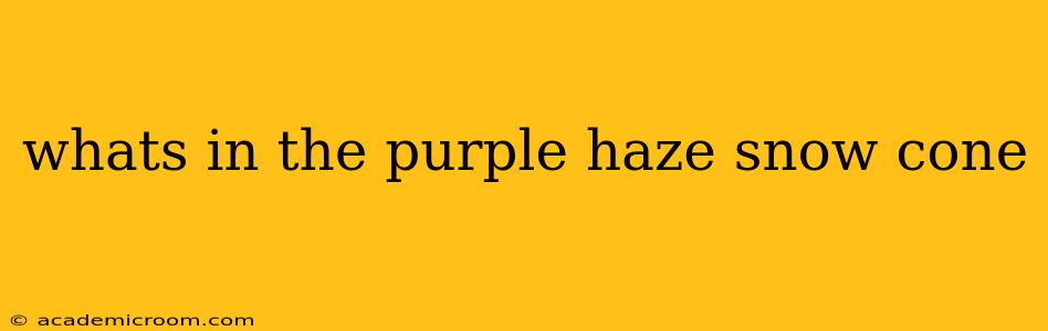 whats in the purple haze snow cone