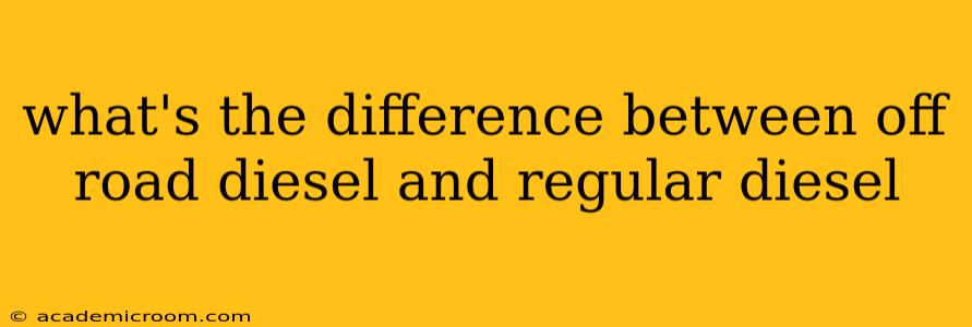 what's the difference between off road diesel and regular diesel