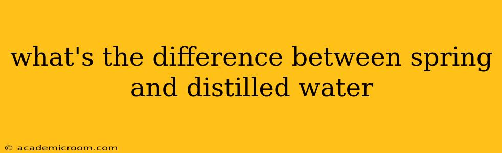 what's the difference between spring and distilled water