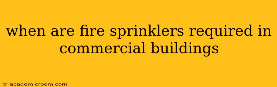 when are fire sprinklers required in commercial buildings