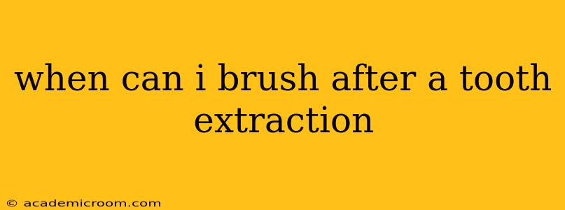 when can i brush after a tooth extraction