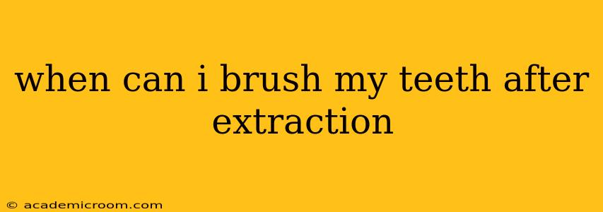 when can i brush my teeth after extraction