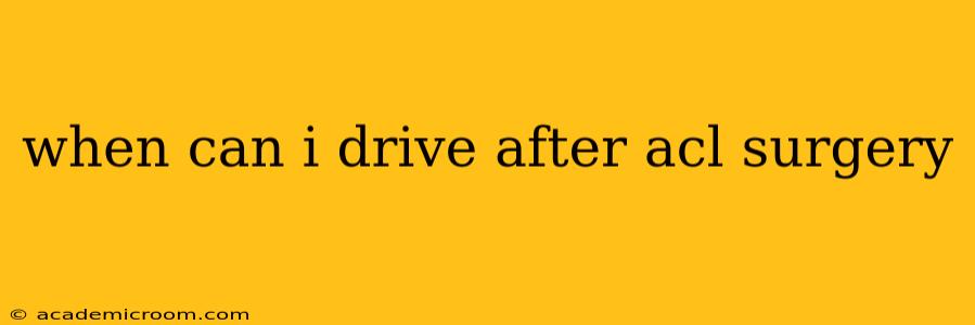 when can i drive after acl surgery