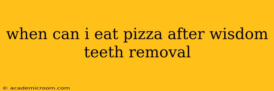 when can i eat pizza after wisdom teeth removal