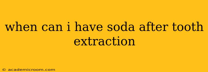 when can i have soda after tooth extraction