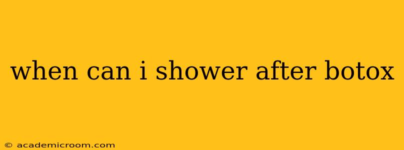 when can i shower after botox