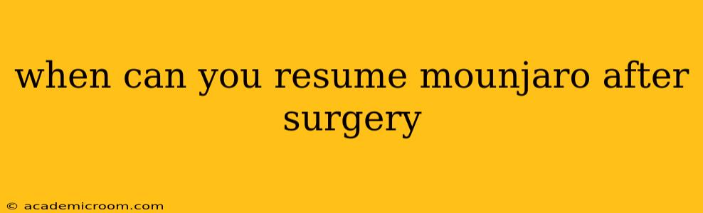 when can you resume mounjaro after surgery