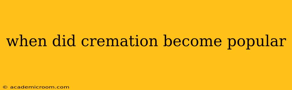 when did cremation become popular