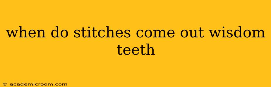 when do stitches come out wisdom teeth