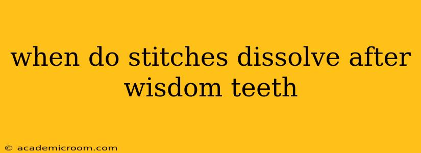 when do stitches dissolve after wisdom teeth