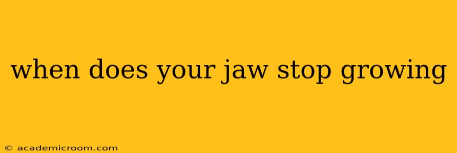 when does your jaw stop growing