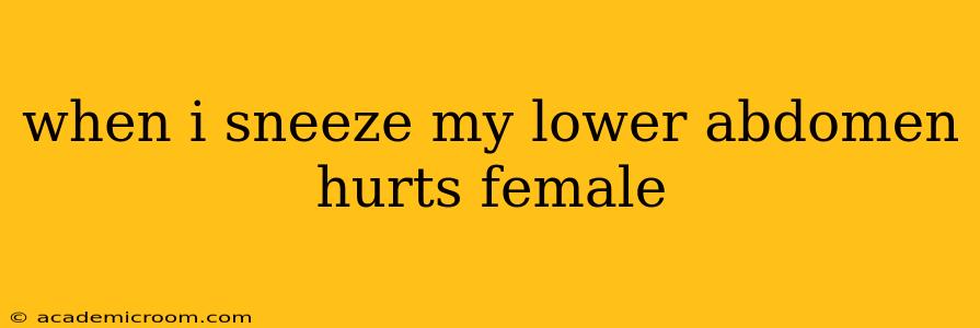 when i sneeze my lower abdomen hurts female