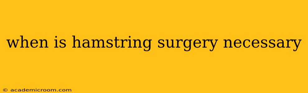 when is hamstring surgery necessary