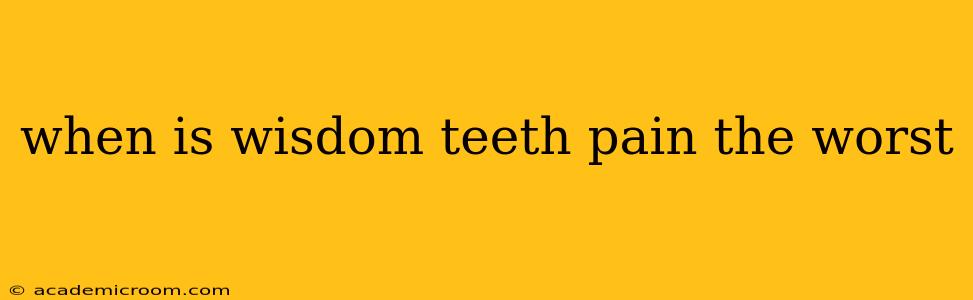 when is wisdom teeth pain the worst
