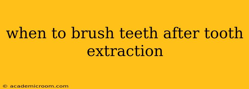when to brush teeth after tooth extraction