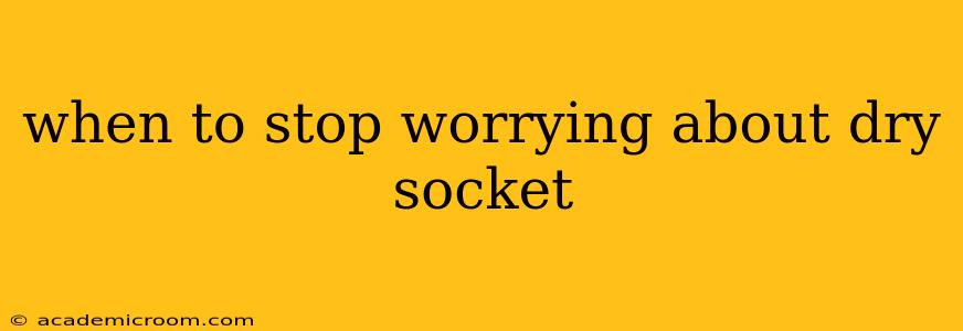 when to stop worrying about dry socket