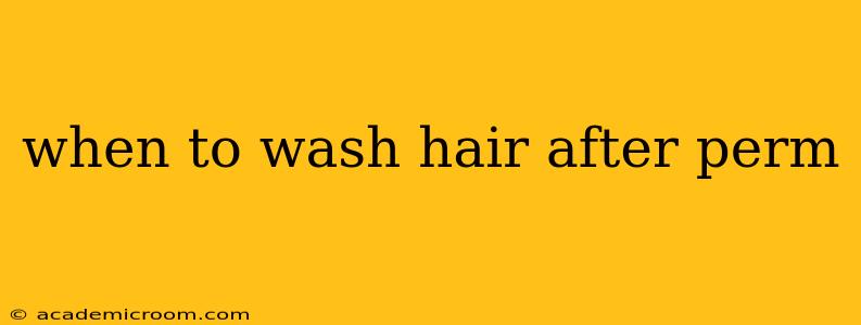 when to wash hair after perm