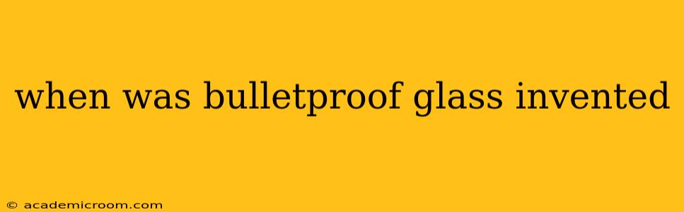 when was bulletproof glass invented