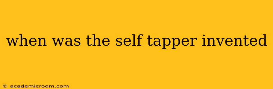 when was the self tapper invented