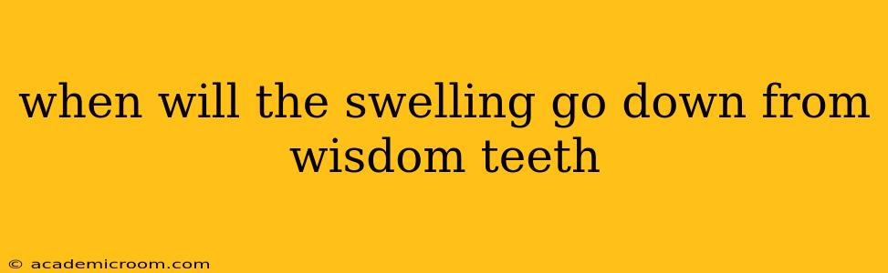 when will the swelling go down from wisdom teeth