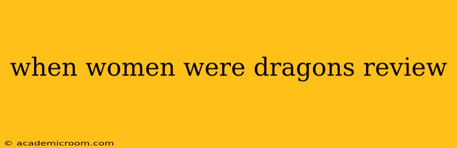 when women were dragons review