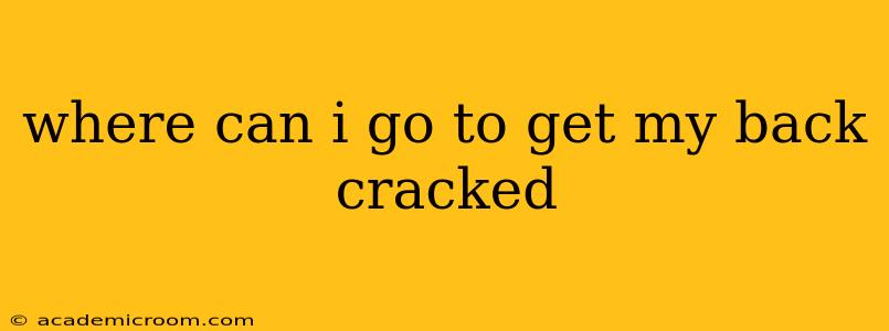 where can i go to get my back cracked