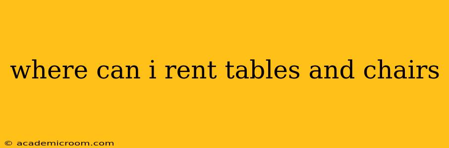 where can i rent tables and chairs