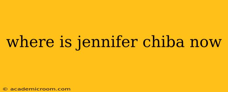 where is jennifer chiba now