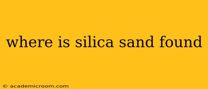 where is silica sand found