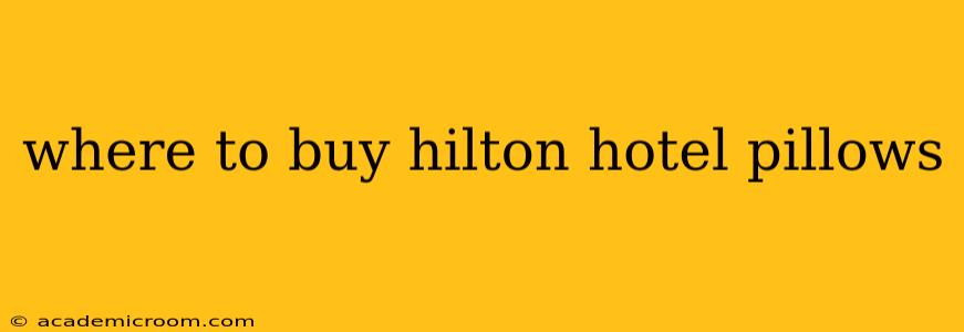 where to buy hilton hotel pillows