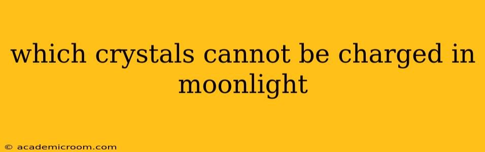 which crystals cannot be charged in moonlight