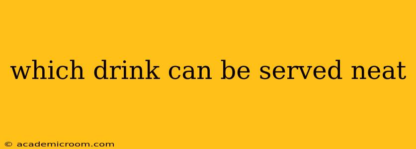 which drink can be served neat