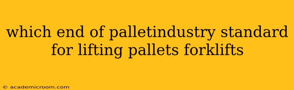 which end of palletindustry standard for lifting pallets forklifts