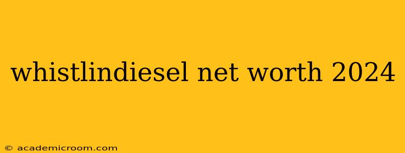 whistlindiesel net worth 2024
