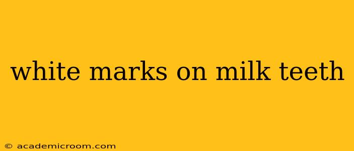 white marks on milk teeth