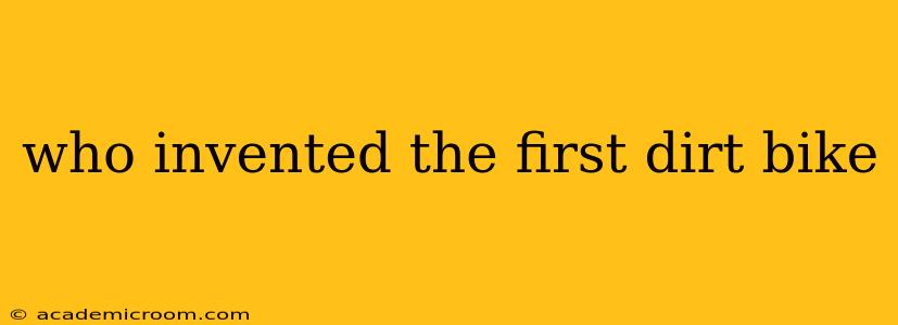 who invented the first dirt bike