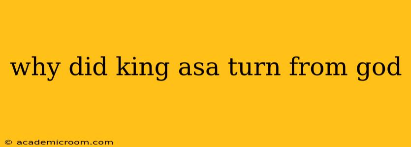 why did king asa turn from god