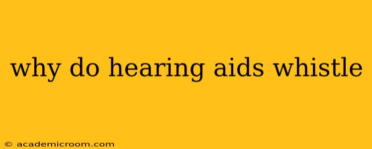 why do hearing aids whistle
