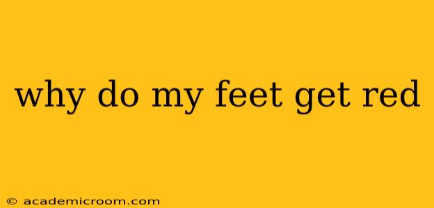 why do my feet get red