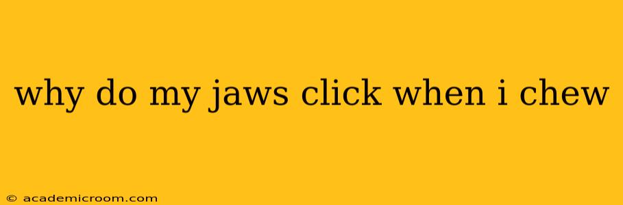 why do my jaws click when i chew