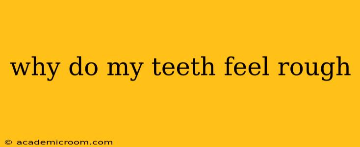 why do my teeth feel rough
