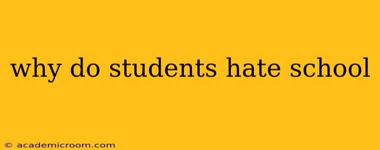 why do students hate school